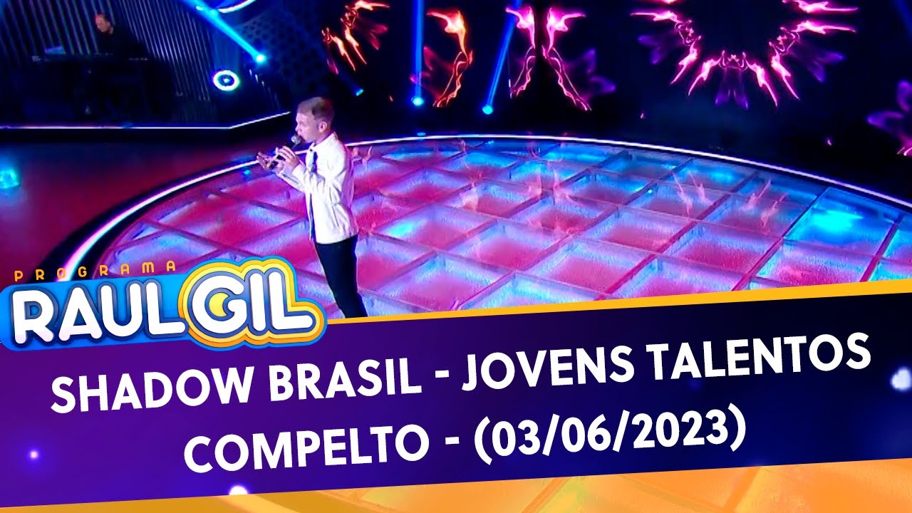 Shadow Brasil Jovens Talentos Completo Programa Raul Gil (03/06/23) YouTube Shadow Brasil Jovens Talentos Completo Programa Raul Gil (03/06/23) YouTube