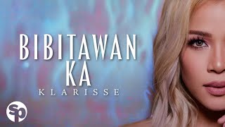 Klarisse - Bibitawan Ka (Lyrics)