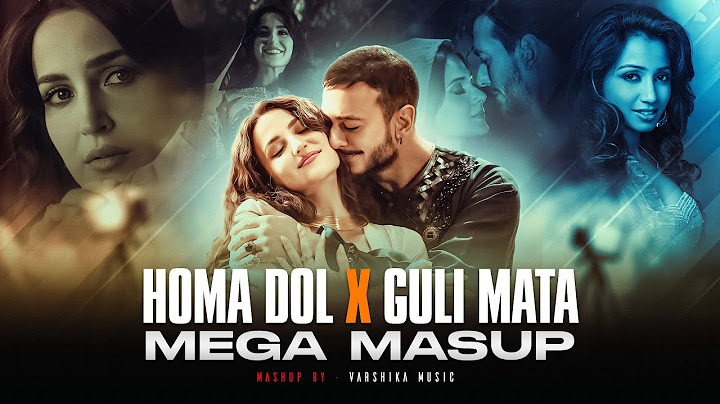 Homa Dol X Guli Mata - Mashup | Saad Lamjarred & Neeti Mohan | Varshika Music