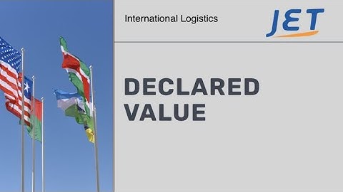 How to declare a value for customs: Understanding value as it relates to international shipping.