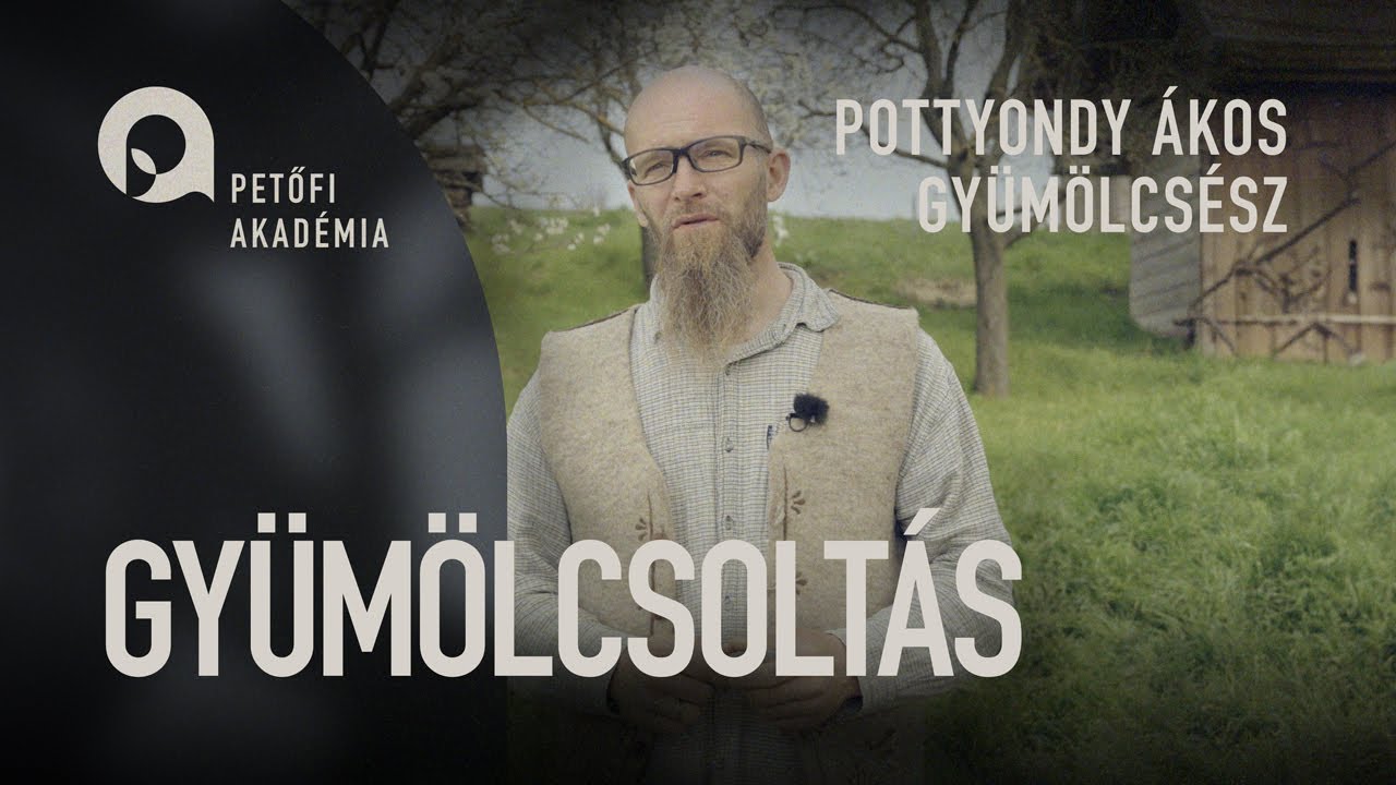 PETŐFI AKADÉMIA: GYÜMÖLCSOLTÁS | POTTYONDY ÁKOS ep.04.