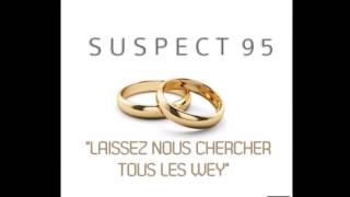 Suspect 95 Laissez Nous Chercher Tous Les WEY