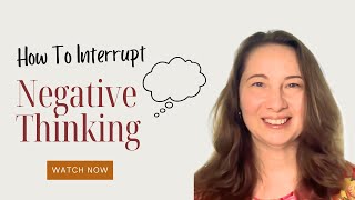 How To Interrupt and Redirect Negative Thinking Patterns Profile