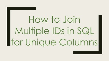How to Join Multiple IDs in SQL for Unique Columns