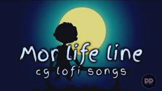 Mor Life Line Cg Lofi Songs