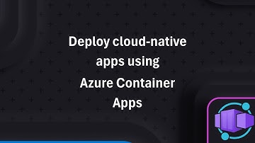 Azure Cloud Commanders - Deploy cloud-native apps using Azure Container Apps