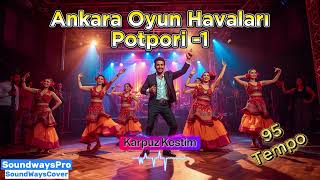 Ankara Oyun Havaları Potpori 🔥 2/4 Ritim - 95 Tempo 13 Dakika Non - Stop