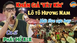 Ca sĩ Phát Hồ hát live YÊU LÀ CƯỚI khiến hàng ngàn khán giả vây kín reo hò CHẤN ĐỘNG lô tô Hương Nam