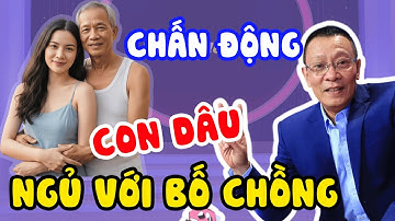 Tâm Sự Cùng Văn Sâm: Vợ Bắt Quả Tang Chồng 60 Tuổi Ngủ Với Con Dâu