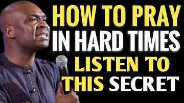 HOW TO PRAY IN HARD TIMES, LISTEN TO THIS SECRET - APOSTLE JOSHUA SELMAN