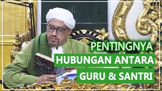 Pentingnya Hubungan Antara Guru & Santri | Habib Taufiq Assegaf