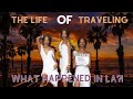 The Life of Traveling: WHAT HAPPENED IN LA?! | TMBTV