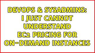 DevOps & SysAdmins: I just cannot understand EC2 pricing for on-demand instances