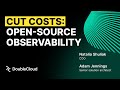 How to decrease the cost of your observability solution by building it in opensource