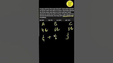 A water tank has three taps A,B and C. Tap A when opened can fill the water tank alone in 4 hr