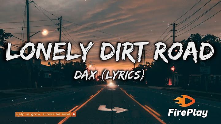 Dax - Lonely Dirt Road (Lyrics)
