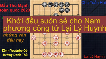 Tổng Hợp Giải Đấu Thủ Mạnh 2023 /Vòng 1 cờ nhanh /Lại Lý Huynh và Chu Tuấn Hải.