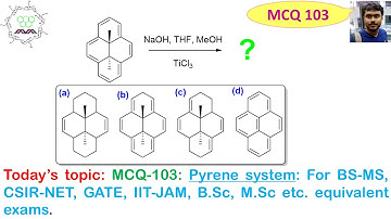 MCQ:103 on Pyrene, For exams like IIT-JAM, CSIR-NET, GATE, IIT-JEE, NEET, BS-MS, etc. examinations