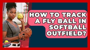 How To Track A Fly Ball In Softball Outfield? - Softball Basics and Beyond