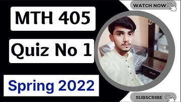 MTH405 Quiz NO 1 Spring 2022 || Correct Ans 100% || MTH405 Quiz Spring 2022