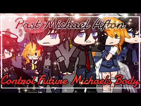 Past Michael Afton Controls Future Michael's Body // FNAF Gacha Club