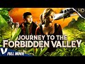 JOURNEY TO THE FORBIDDEN VALLEY - FULL ACTION MOVIE IN ENGLISH