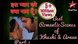 इस प्यार को क्या नाम दूँ? | Best Romantic Scenes of Khushi & Arnav Part 1