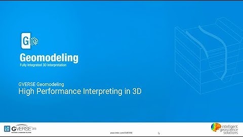 Webinar - Introducing GVERSE Geomodeling - High Performance Interpretation in 3D