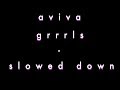 AViVA - GRRRLS | SLOWED DOWN