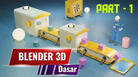 Pengenalan Dasar Blender 3D Untuk Pemula - Part 1