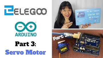 Arduino Part 3: Servo Motor with Elegoo Most Complete Kit
