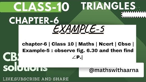 chapter-6 | Class 10 | Maths | Ncert | Cbse | Example-5 : observe fig. 6.30 and then find ∠P.|