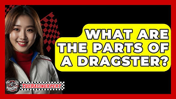 What Are The Parts Of A Dragster? - The Racing Xpert