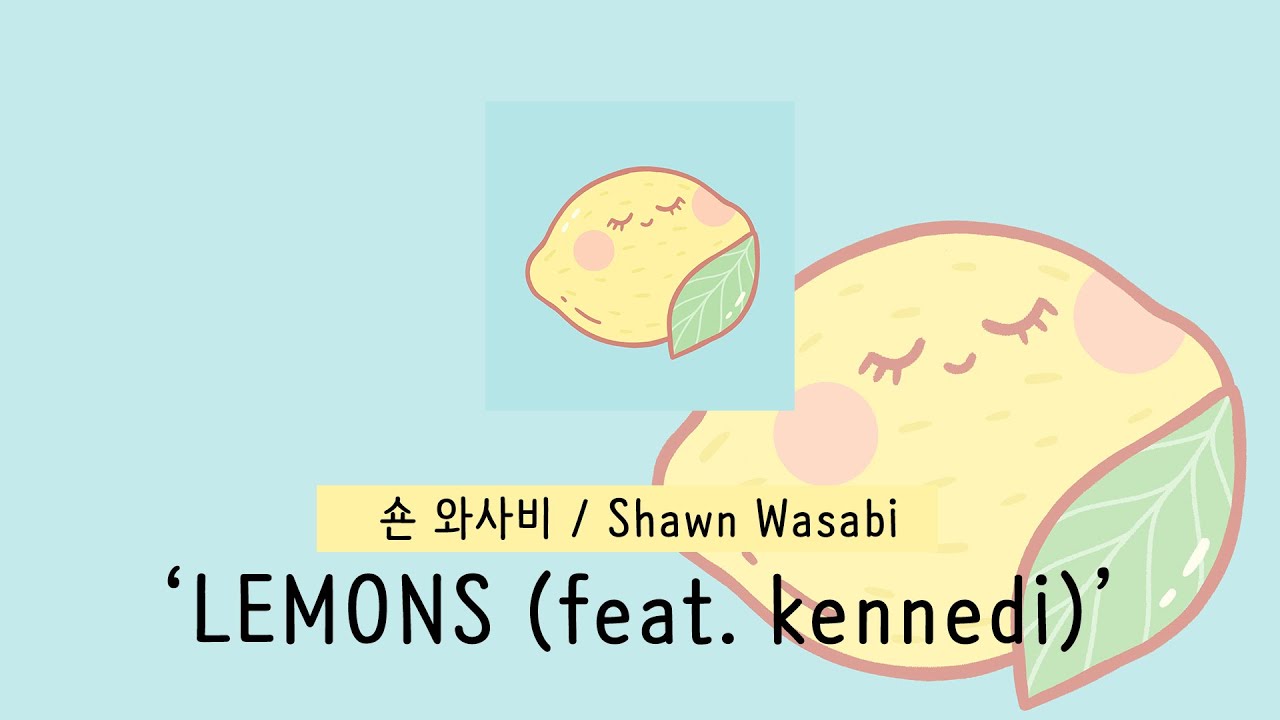 [가사 번역] 숀 와사비 (Shawn Wasabi) LEMONS (feat. kennedi) YouTube