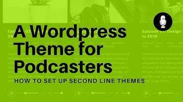 How to Set up a Wordpress Site for Podcasters Using Second Line Themes