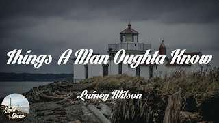 Lainey Wilson - Things A Man Oughta Know (Lyrics)