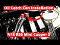 How To Install Oil Catch Can on a N14/18 R56 Mini Cooper S