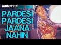 Pardesi Jana Nahi Song Download