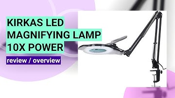 Review of the KIRKAS 10X LED Magnifying Lamp: Is It Worth It?