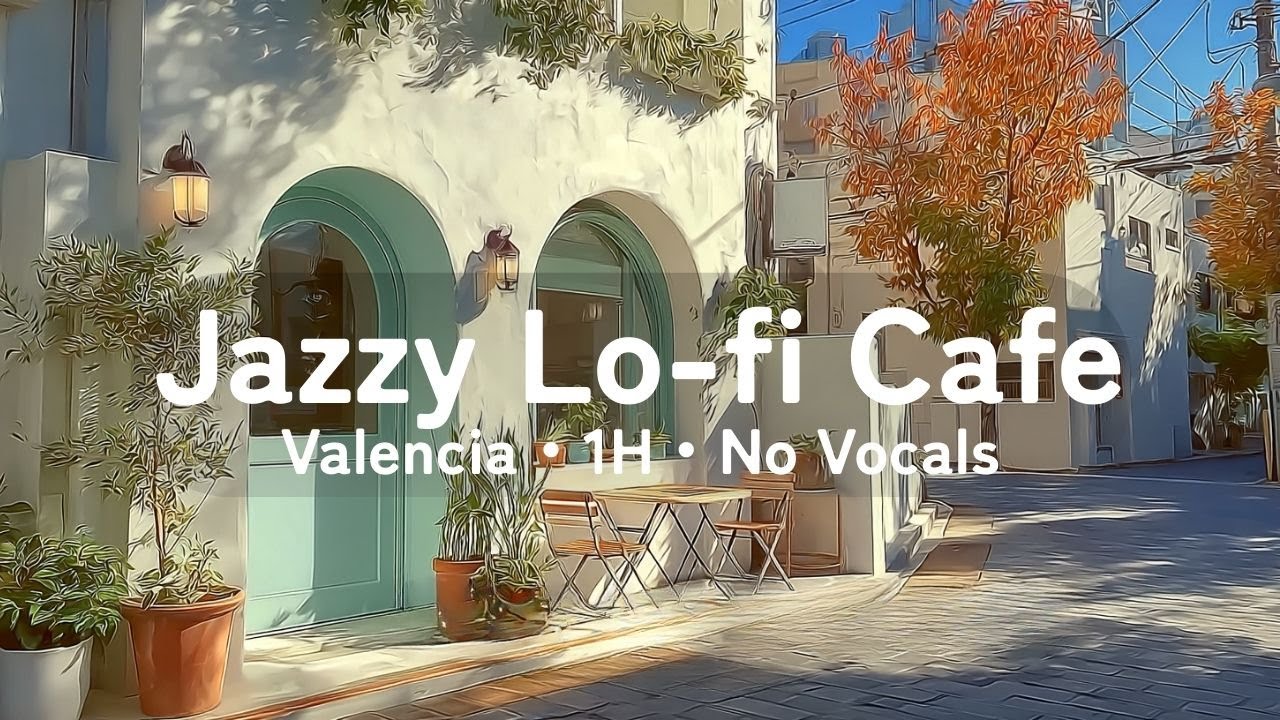 Relax Jazzy Lo-Fi Café – Valencia｜1H・No Vocals