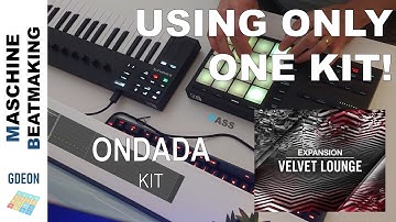 One kit, One track | Ondada Kit | Velvet Lounge Expansion | Maschine Mikro | Komplete Kontrol M32