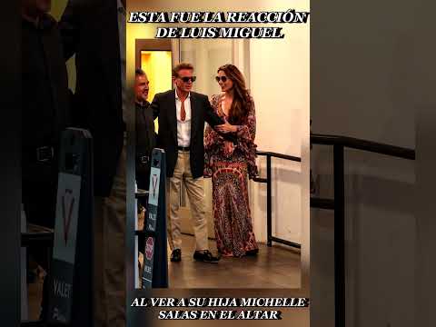 Esta fue la reacción de LUIS MIGUEL al ver a su hija MICHELLE SALAS en el ALTAR