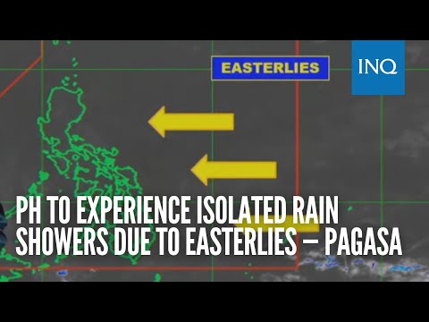 PH to experience isolated rain showers due to easterlies — Pagasa