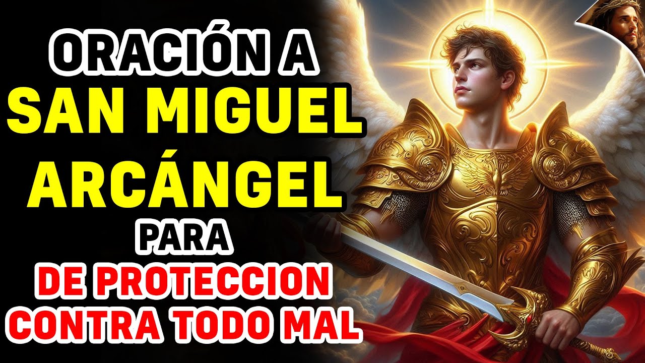 ORACION A SAN MIGUEL ARCANGEL PARA DE PROTECCION CONTRA TODO MAL ...