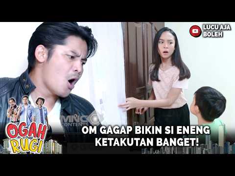 OM GAGAP BIKIN SI ENENG KETAKUTAN BANGET! | OGAH RUGI 24 PART 4