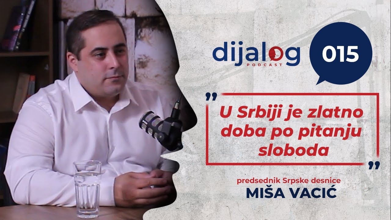 dijalog Podcast 015 | MIŠA VACIĆ - U Srbiji je zlatno doba po pitanju sloboda