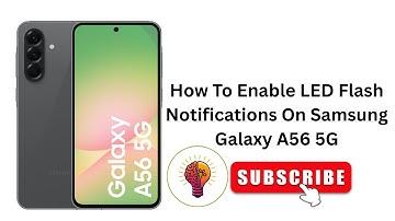 How To Enable LED Flash Notifications On Samsung Galaxy A56 5G - Quick Setup Instructions