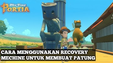 CARA MENGGUNAKAN RECOVERY MECHINE UNTUK MEMBUAT PATUNG | MY TIME AT PORTIA