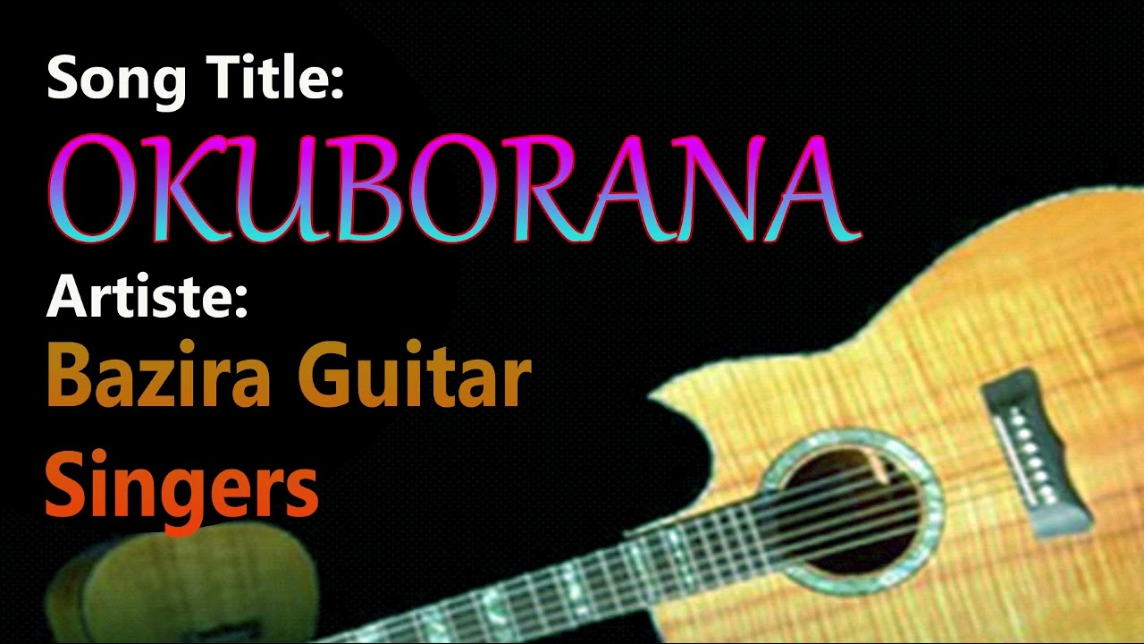 Okubolana   Bazira Guitar Singers