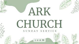 Ark Church Sunday Morning Service May 3rd, 2026